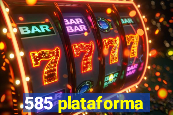 585 plataforma